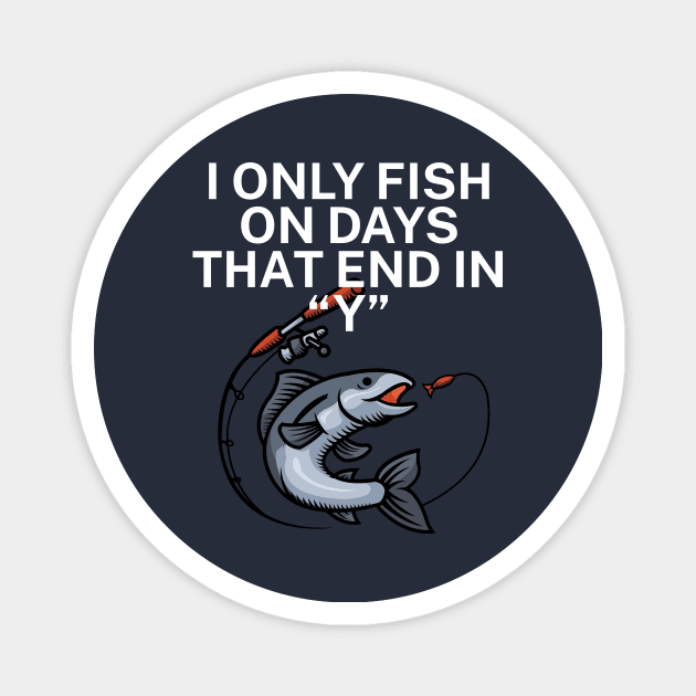 I only fish on days that end in Y Magnet by maxcode